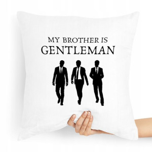 Poduszka Prezent Dla Brata My Brother Is Gentelman