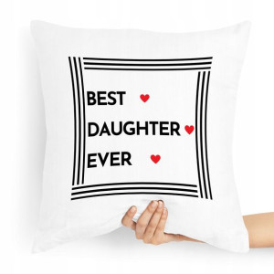 Poduszka Prezent Dla Córki Best Daughter Ever