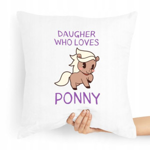 Poduszka Prezent Dla Córki Daughter Loves Ponny