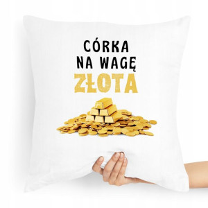 Poduszka Prezent Dla Córki Na Wagę Złota Prezent
