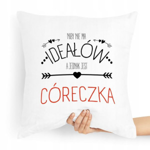 Poduszka Prezent Dla Córki Nie Ma Ideałów A Jednak