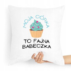 Poduszka Prezent Dla Córki To Fajna Babeczka