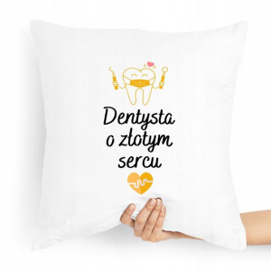Poduszka Prezent Dla Dentysty O Złotym Sercu