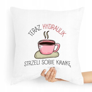 Poduszka Prezent Dla Hydraulika Strzeli Sobię