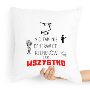 Poduszka Prezent Dla Kelnera Nic Tak Nie Denerwuje