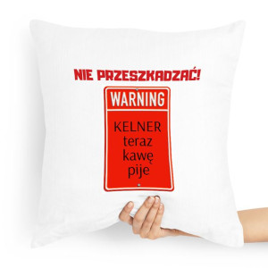 Poduszka Prezent Dla Kelnera Teraz Kawe Pije