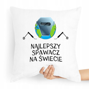 Poduszka Prezent Dla Najlepszego Spawacza Świata