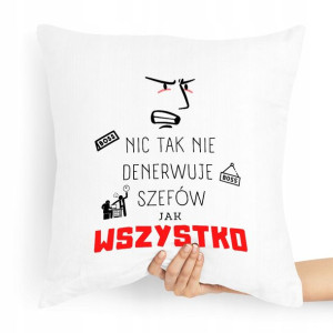 Poduszka Prezent Dla Szefa Nic Tak Nie Denerwuje