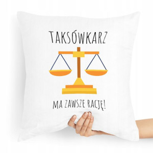 Poduszka Prezent Dla Taksówkarza Ma Zawsze Rację