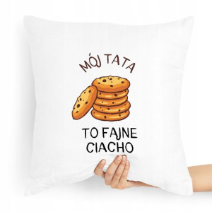 Poduszka Prezent Dla Taty Mój Tata To Fajne Ciacho