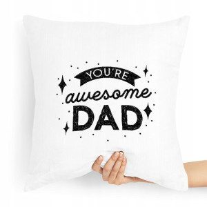 Poduszka Prezent Dla Taty Ojca You're Awesome Dad