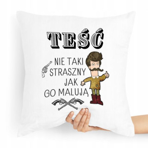 Poduszka Prezent Dla Teścia Nie Taki Straszny