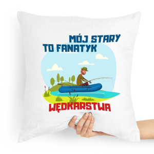 Poduszka Prezent Dla Wędkarza Mój Stary To Fanatyk