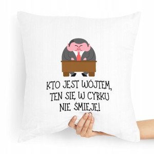 Poduszka Prezent Dla Wójta Się W Cyrku Nie Śmieje
