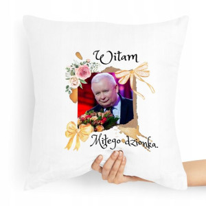 Poduszka Prezesa Kaczyński Witam Miłego Dzionka