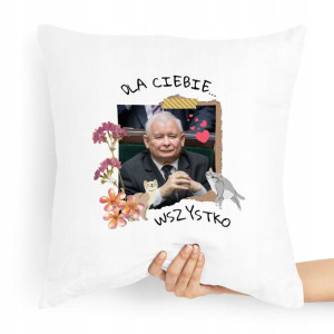 Poduszka Prezesa Pis Kaczyński Dla Ciebie Wszystko