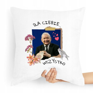 Poduszka Prezesa Pis Kaczyński Dla Ciebie Wszystko