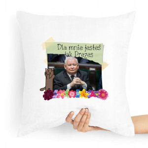 Poduszka Prezesa Pis Kaczyński Jesteś Jak Prezes