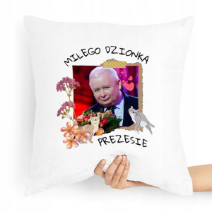 Poduszka Prezesa Pis Kaczyński Miłego Dzionka