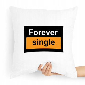 Poduszka Zabawny Prezent Forever Single