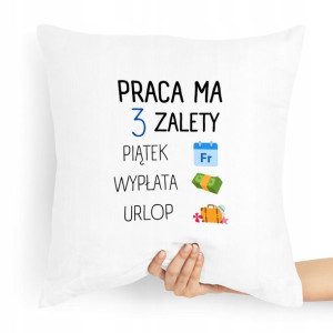 Poduszka Zabawny Prezent Praca Ma Trzy Zalety