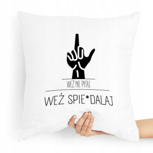 Poduszka Zabawny Prezent Weź Spie*dalaj