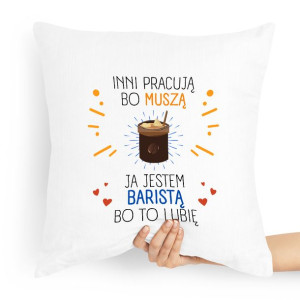 Prezent Poduszka Dla Baristy Inni Pracują Bo Muszą