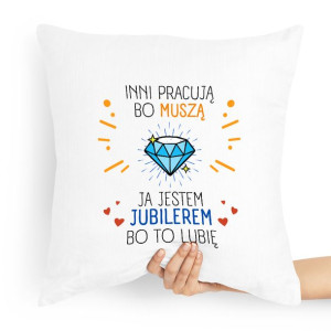 Prezent Poduszka Dla Jubilera Inni Pracują Bo