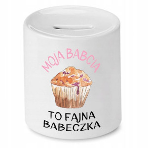 Skarbonka Dla Babci Moja Babcia To Fajna Babeczka
