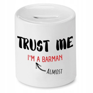 Skarbonka Dla Barmana Trust Me I'm Barman Almost