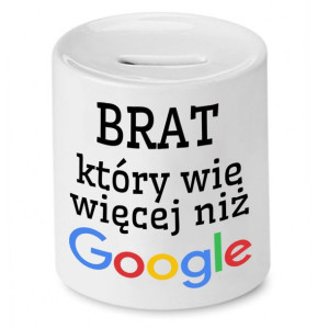 Skarbonka Dla Brata Wie Więcej Niż Google