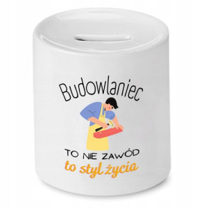 Skarbonka Dla Budowlańca To Styl Życia Prezent