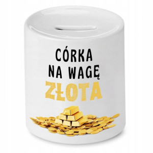 Skarbonka Dla Córki Córka Na Wagę Złota Prezent