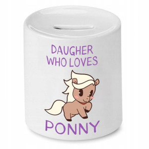 Skarbonka Dla Córki Doughter Who Loves Ponny