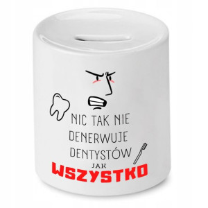 Skarbonka Dla Dentysty Nic Tak Nie Denerwuje
