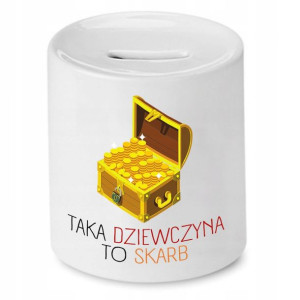 Skarbonka Dla Dziewczyny Taka Dziewczyna To Skarb