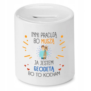 Skarbonka Dla Geodety Inni Pracują Bo Muszą