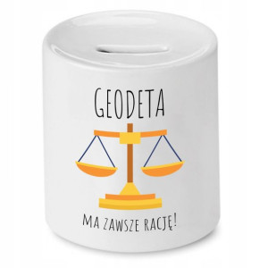 Skarbonka Dla Geodety Ma Zawsze Rację Prezent