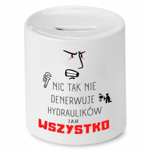 Skarbonka Dla Hydraulika Nic Tak Nie Denerwuje