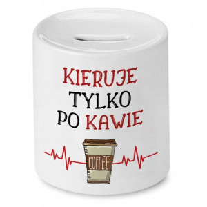 Skarbonka Dla Kierownika Kieruje Tylko Po Kawie