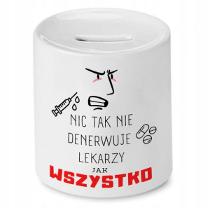 Skarbonka Dla Lekarza Doktora Wszystko Denerwuje