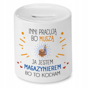 Skarbonka Dla Magazyniera Inni Pracują Bo Musza