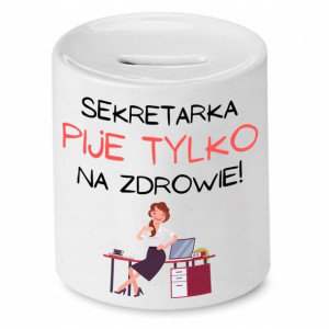 Skarbonka Dla Sekretarki Pije Tylko Na Zdrowie