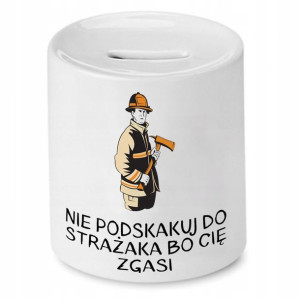Skarbonka Dla Strażaka Nie Podskakuj Do Strażaka