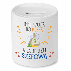 Skarbonka Dla Szefa Szefowa Inni Pracują Bo Muszą