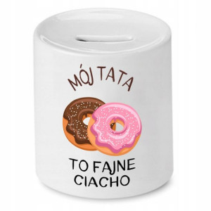 Skarbonka Dla Taty Mój Tata To Fajne Ciacho