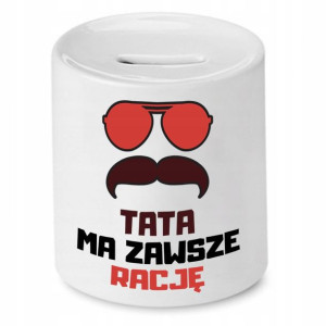 Skarbonka Dla Taty Tata Ma Zawsze Rację Prezent