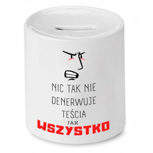 Skarbonka Dla Teścia Nic Tak Nie Denerwuje