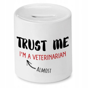 Skarbonka Dla Weterynarza Trust Me Im A Veterin