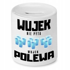 Skarbonka Dla Wujka Wujek Nie Pyta Wujek Polewa